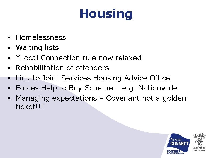 Housing • • Homelessness Waiting lists *Local Connection rule now relaxed Rehabilitation of offenders