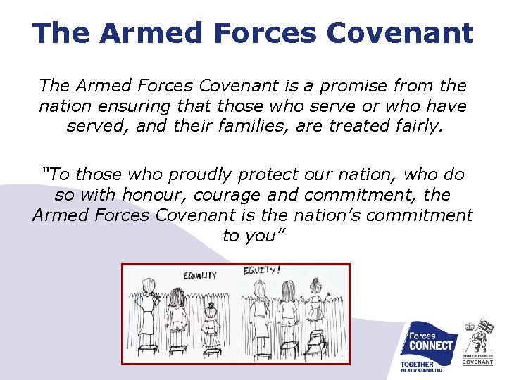 The Armed Forces Covenant is a promise from the nation ensuring that those who