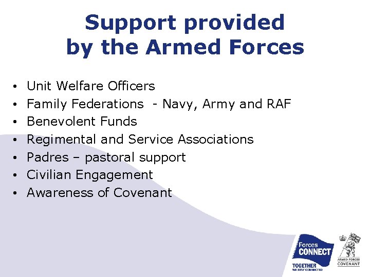 Support provided by the Armed Forces • • Unit Welfare Officers Family Federations -