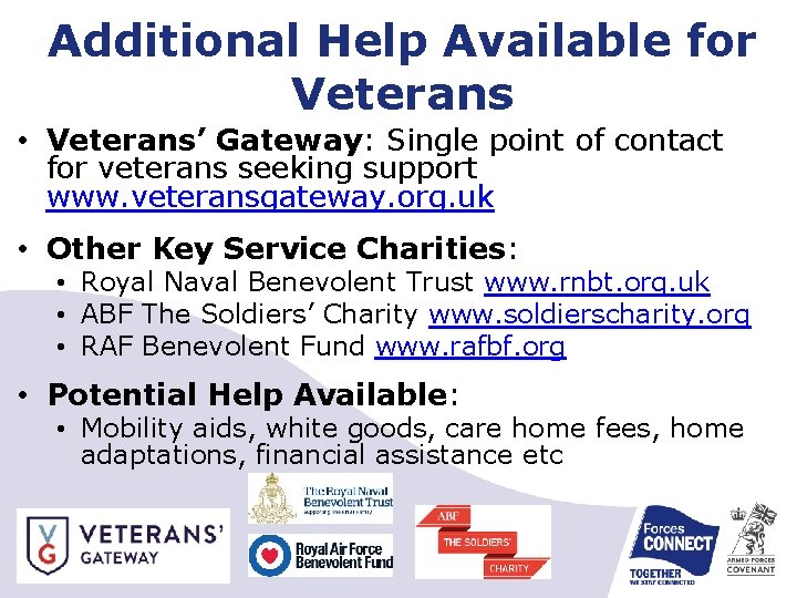 Additional Help Available for Veterans • Veterans’ Gateway: Single point of contact for veterans