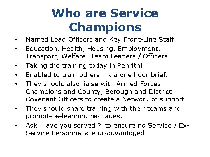 Who are Service Champions • • Named Lead Officers and Key Front-Line Staff Education,