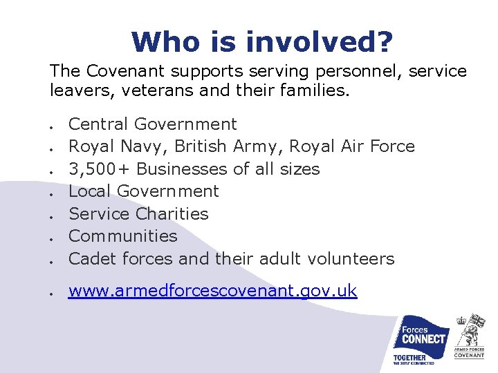 Who is involved? The Covenant supports serving personnel, service leavers, veterans and their families.