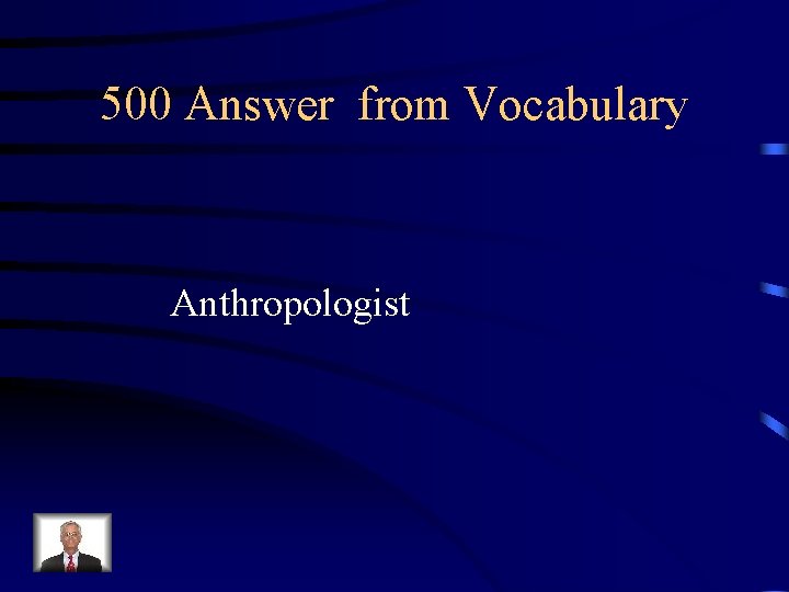 500 Answer from Vocabulary Anthropologist 