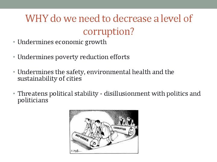 WHY do we need to decrease a level of corruption? • Undermines economic growth