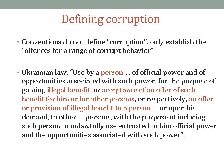 Defining corruption • Conventions do not define “corruption”, only establish the “offences for a