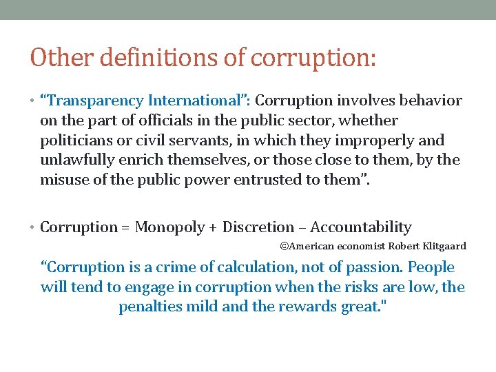 Other definitions of corruption: • “Transparency International”: Corruption involves behavior on the part of