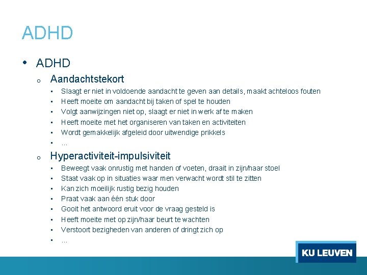 ADHD • ADHD o Aandachtstekort • • • o Slaagt er niet in voldoende