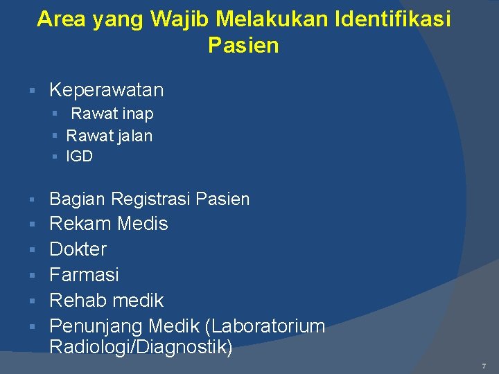 Area yang Wajib Melakukan Identifikasi Pasien § Keperawatan § Rawat inap § Rawat jalan