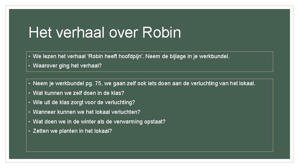 Het verhaal over Robin • We lezen het verhaal ‘Robin heeft hoofdpijn’. Neem de