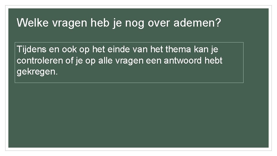 Welke vragen heb je nog over ademen? Tijdens en ook op het einde van