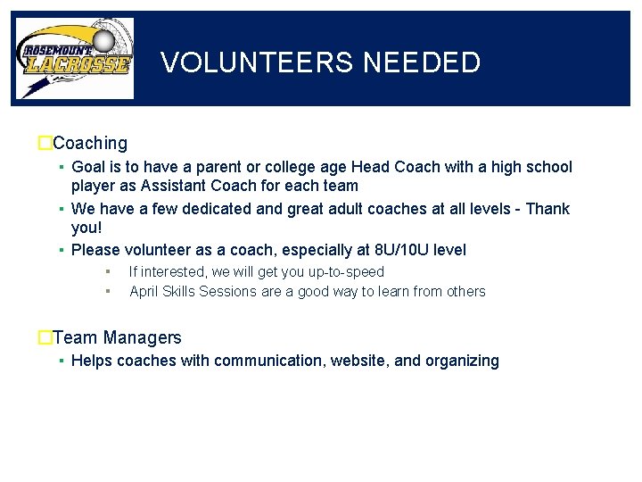 VOLUNTEERS NEEDED �Coaching ▪ Goal is to have a parent or college age Head