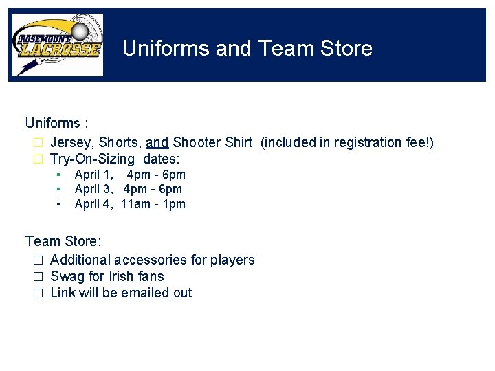 Uniforms and Team Store Uniforms : � Jersey, Shorts, and Shooter Shirt (included in