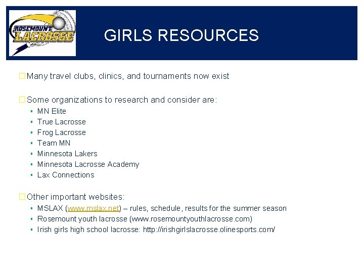 GIRLS RESOURCES � Many travel clubs, clinics, and tournaments now exist � Some organizations