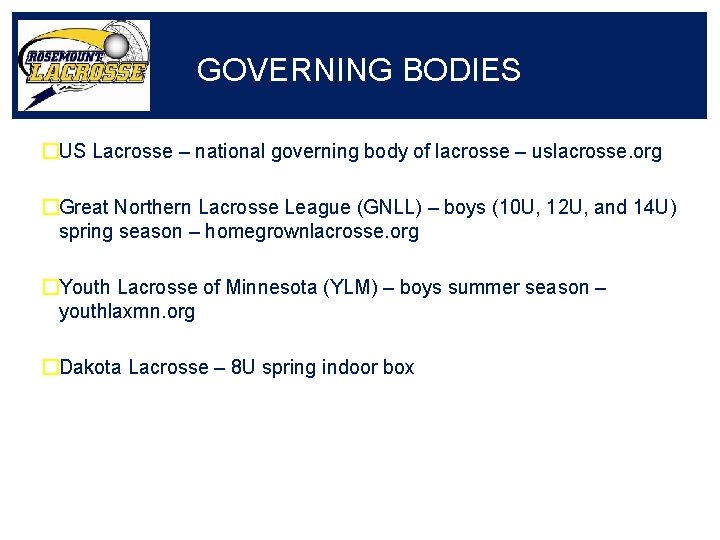 GOVERNING BODIES �US Lacrosse – national governing body of lacrosse – uslacrosse. org �Great