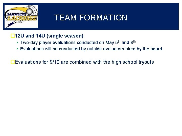 TEAM FORMATION � 12 U and 14 U (single season) ▪ Two-day player evaluations