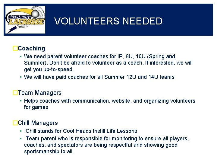 VOLUNTEERS NEEDED �Coaching ▪ We need parent volunteer coaches for IP, 8 U, 10