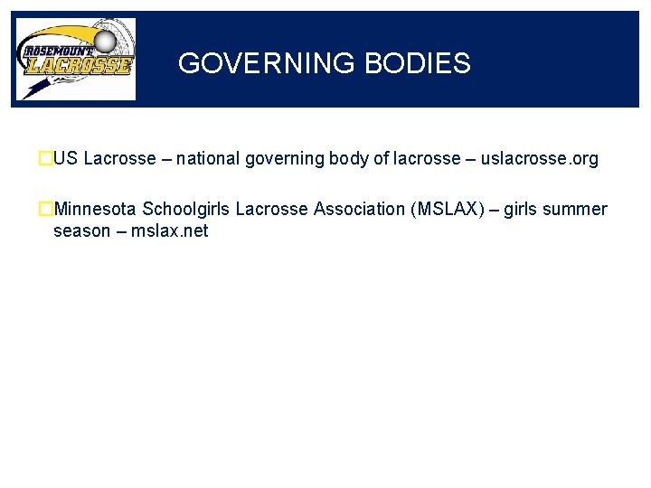 GOVERNING BODIES �US Lacrosse – national governing body of lacrosse – uslacrosse. org �Minnesota