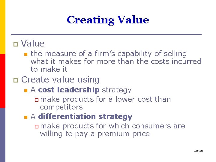 Creating Value p Value n p the measure of a firm’s capability of selling