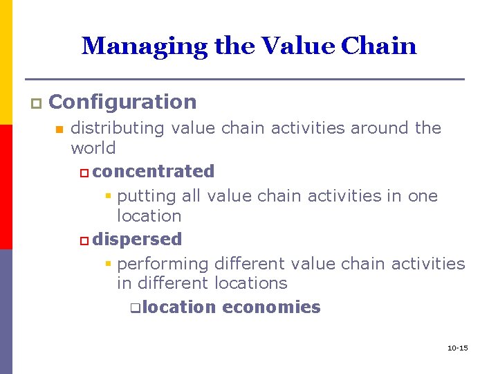 Managing the Value Chain p Configuration n distributing value chain activities around the world