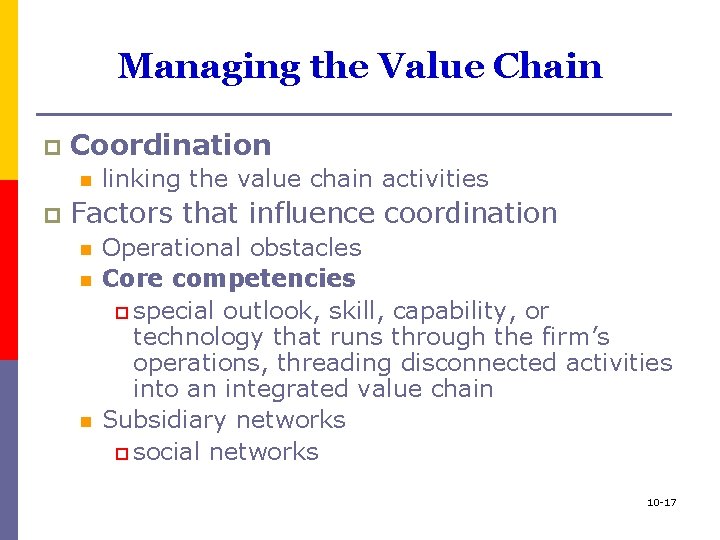 Managing the Value Chain p Coordination n p linking the value chain activities Factors