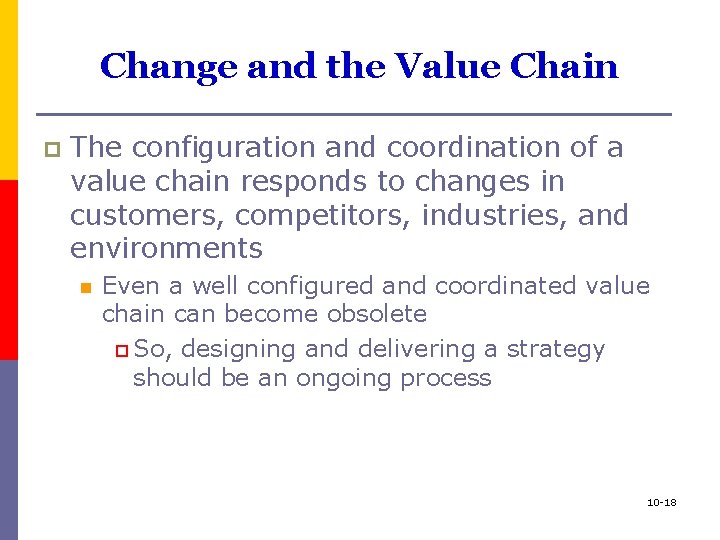 Change and the Value Chain p The configuration and coordination of a value chain