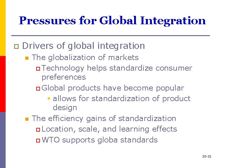 Pressures for Global Integration p Drivers of global integration n n The globalization of