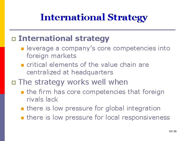 International Strategy p International strategy n n p leverage a company’s core competencies into