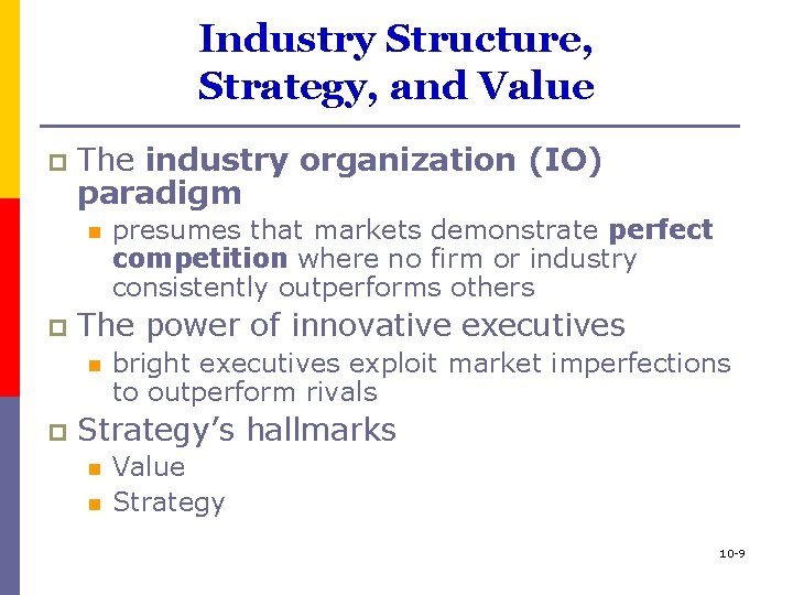 Industry Structure, Strategy, and Value p The industry organization (IO) paradigm n p The