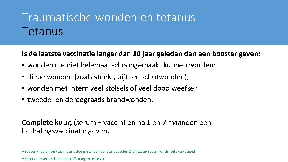 Traumatische wonden en tetanus Tetanus Is de laatste vaccinatie langer dan 10 jaar geleden