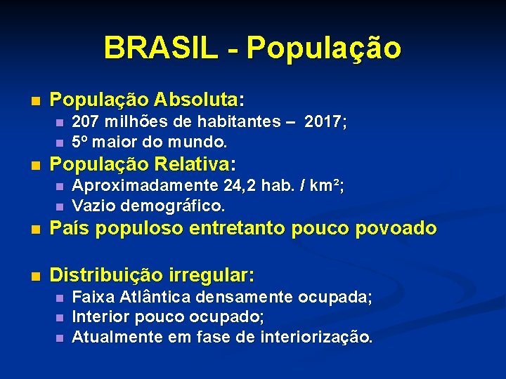 BRASIL - População n População Absoluta: n n n 207 milhões de habitantes –