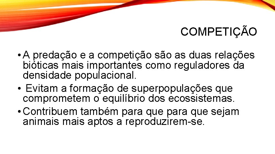 COMPETIÇÃO • A predação e a competição são as duas relações bióticas mais importantes