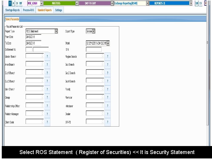 Select ROS Statement ( Register of Securities) << It is Security Statement 