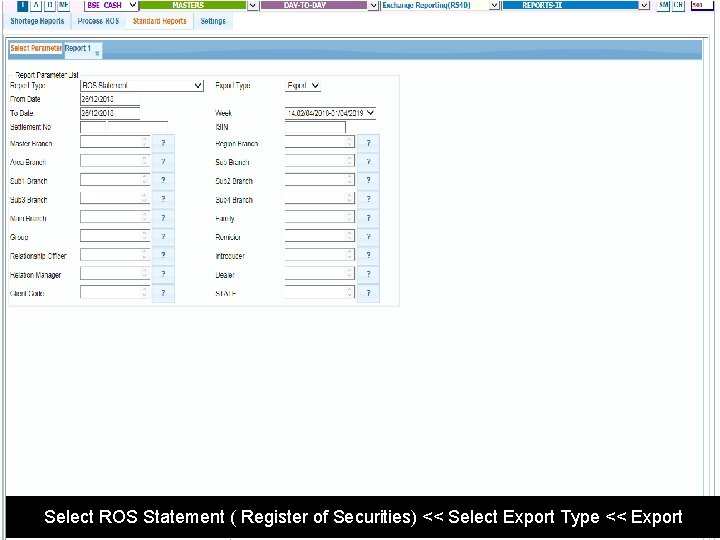 Select ROS Statement ( Register of Securities) << Select Export Type << Export 