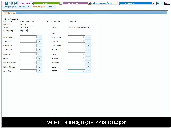 Select Client ledger (csv) << select Export 