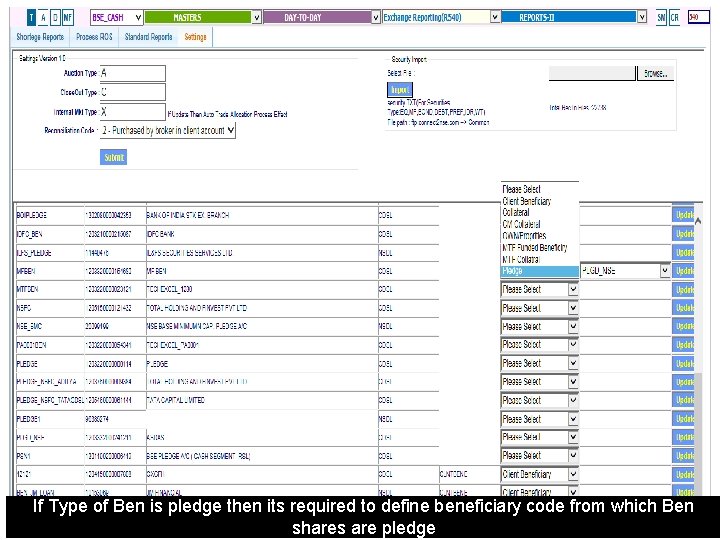 If Type of Ben is pledge then its required to define beneficiary code from