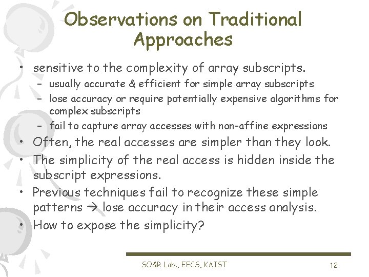 Observations on Traditional Approaches • sensitive to the complexity of array subscripts. – usually