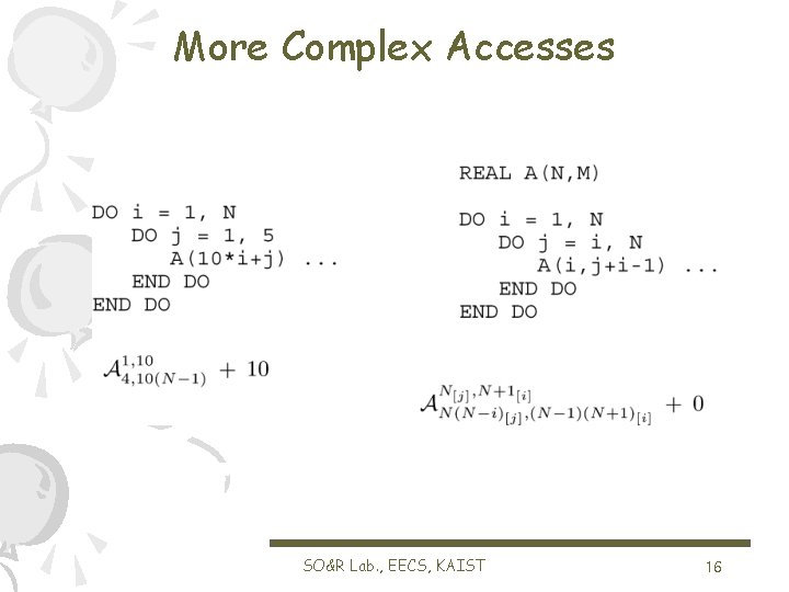 More Complex Accesses SO&R Lab. , EECS, KAIST 16 