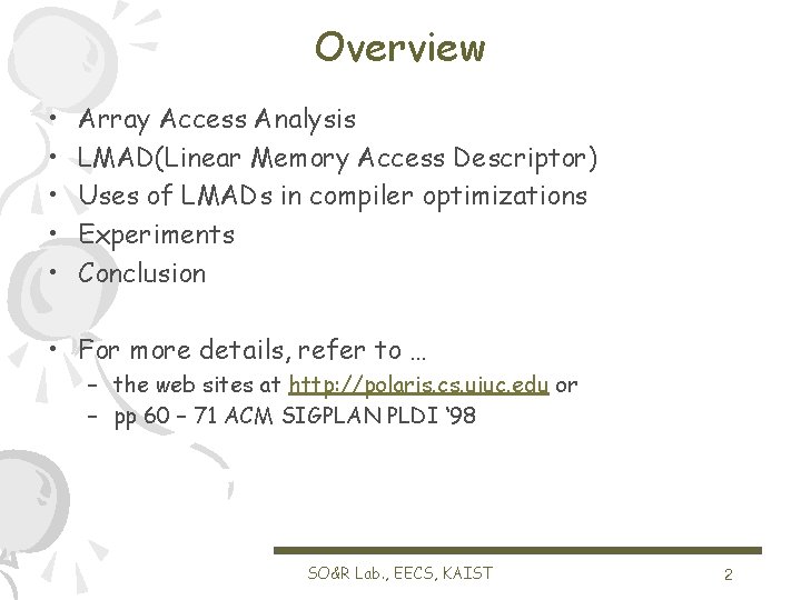 Overview • • • Array Access Analysis LMAD(Linear Memory Access Descriptor) Uses of LMADs