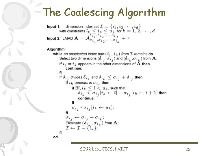 The Coalescing Algorithm SO&R Lab. , EECS, KAIST 22 