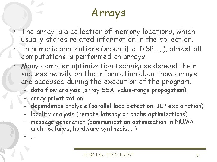 Arrays • The array is a collection of memory locations, which usually stores related