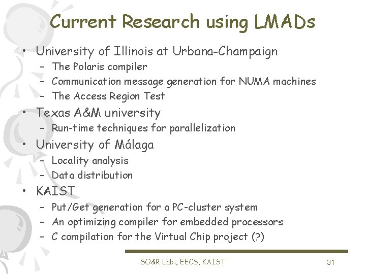 Current Research using LMADs • University of Illinois at Urbana-Champaign – The Polaris compiler