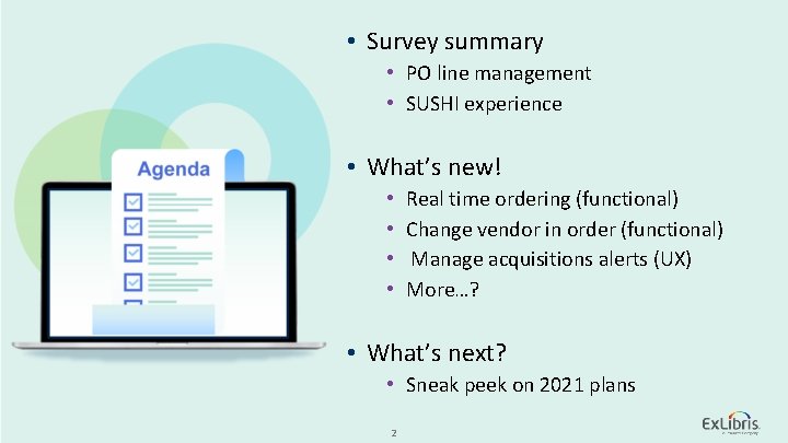  • Survey summary • PO line management • SUSHI experience • What’s new!