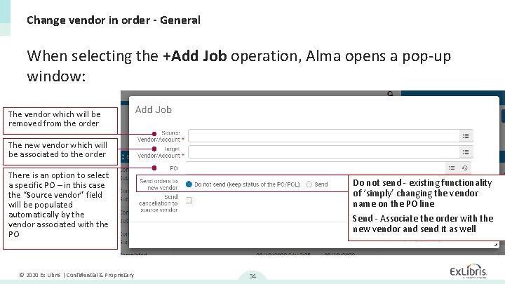 Change vendor in order - General When selecting the +Add Job operation, Alma opens