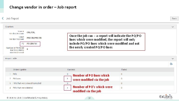 Change vendor in order – Job report Once the job ran – a report