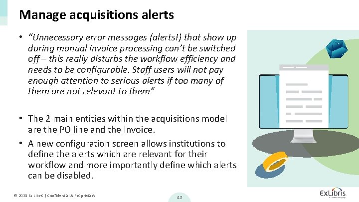 Manage acquisitions alerts • “Unnecessary error messages (alerts!) that show up during manual invoice