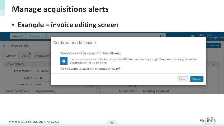 Manage acquisitions alerts • Example – invoice editing screen © 2020 Ex Libris |