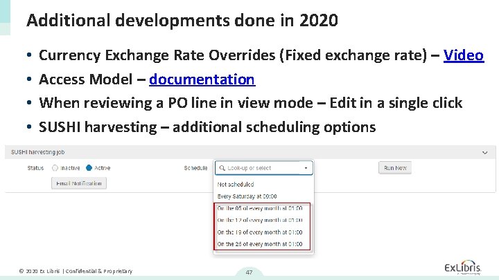 Additional developments done in 2020 • • Currency Exchange Rate Overrides (Fixed exchange rate)