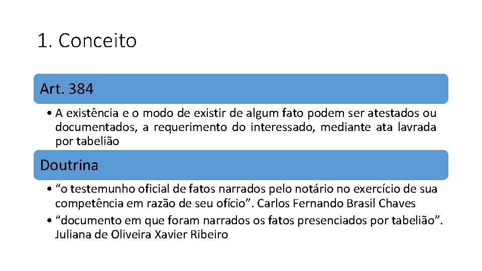 1. Conceito Art. 384 • A existência e o modo de existir de algum 1. Conceito Art. 384 • A existência e o modo de existir de algum