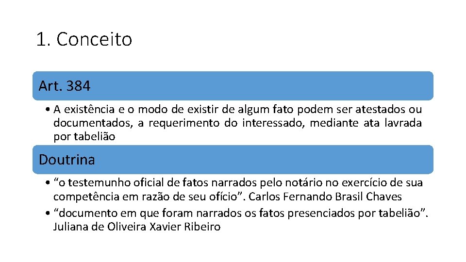 1. Conceito Art. 384 • A existência e o modo de existir de algum