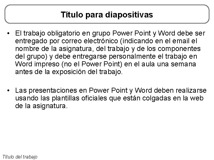Título para diapositivas • El trabajo obligatorio en grupo Power Point y Word debe Título para diapositivas • El trabajo obligatorio en grupo Power Point y Word debe